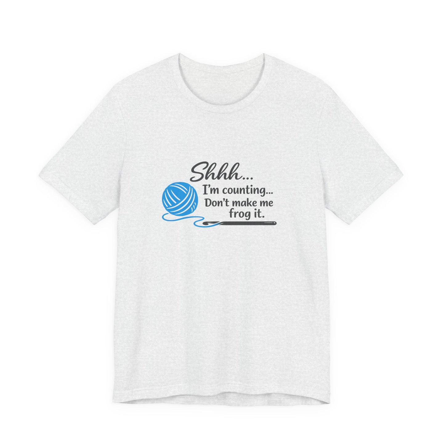 Knitting Tee: "Shhh... I'm counting. Don't make me frog it." Yarn Lover T-Shirt
