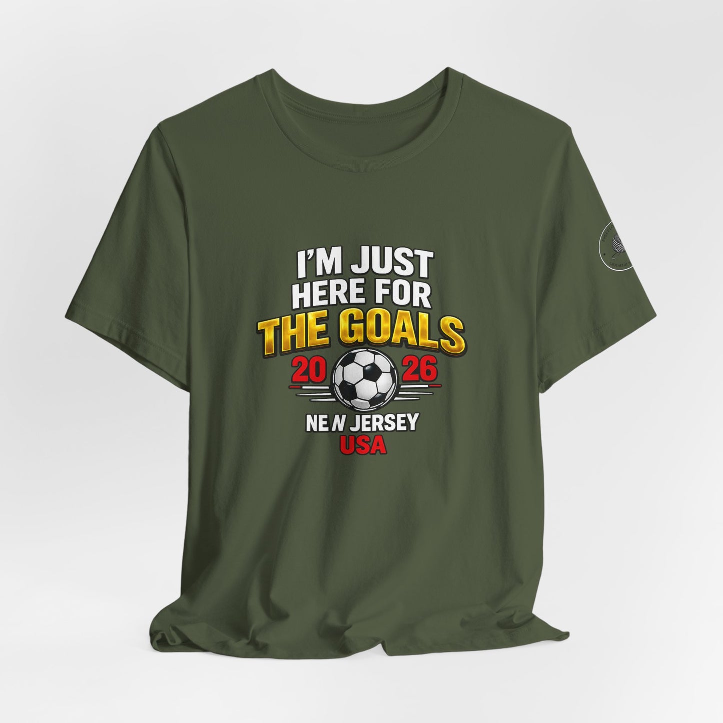 I'm Just Here For The Goals — 2026 Soccer Fan Tee New Jersey USA