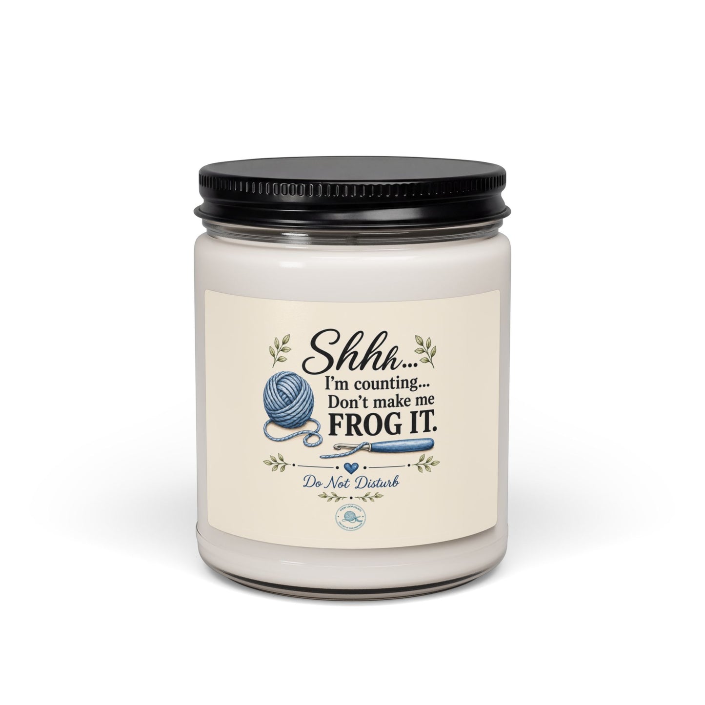 Knitting Humor Soy Candle — "Shhh... I'm counting. Don't make me frog it." 9 oz