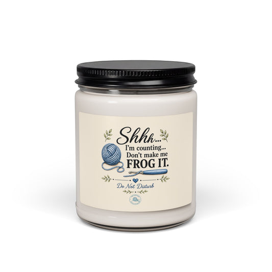 Knitting Humor Soy Candle — "Shhh... I'm counting. Don't make me frog it." 9 oz