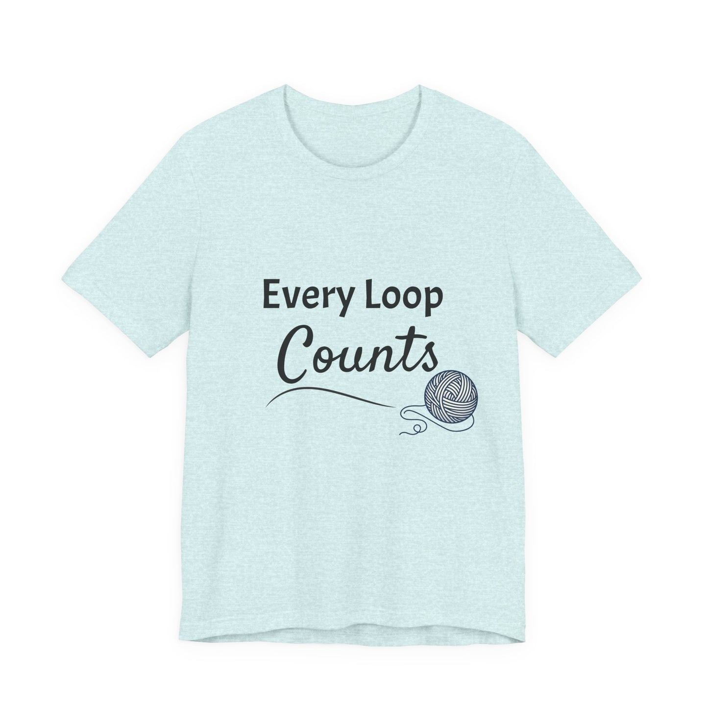 Every Loop Counts Knitting T‑Shirt - Yarn Lover Crochet Tee