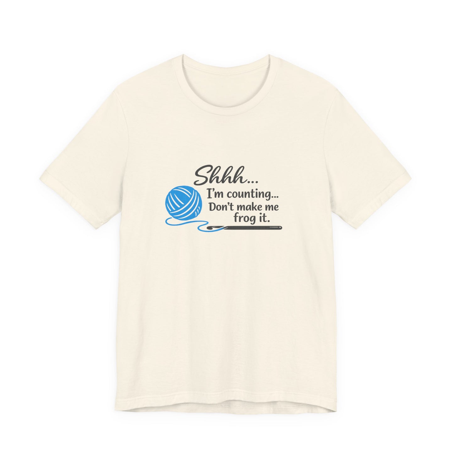 Knitting Tee: "Shhh... I'm counting. Don't make me frog it." Yarn Lover T-Shirt
