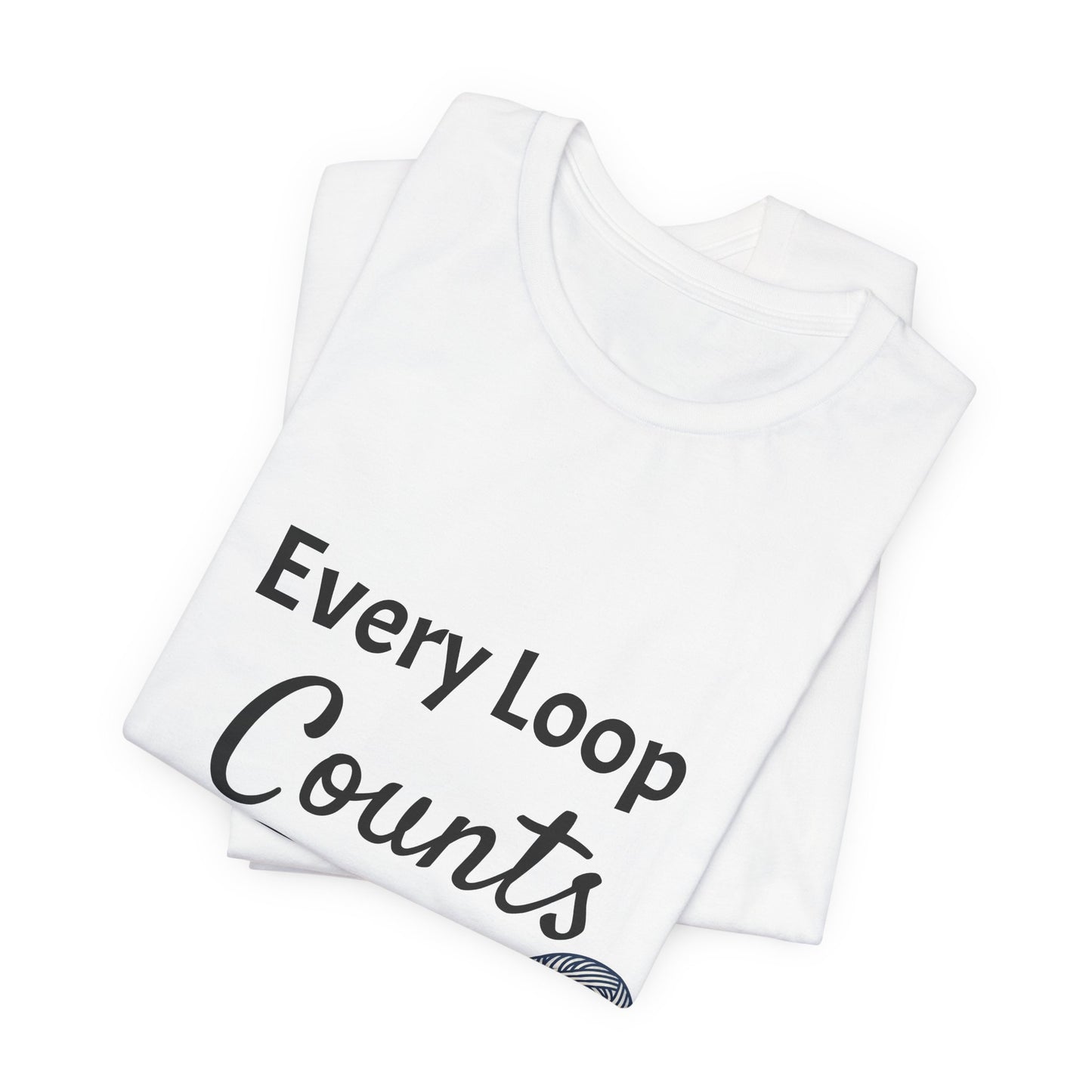 Every Loop Counts Knitting T‑Shirt - Yarn Lover Crochet Tee