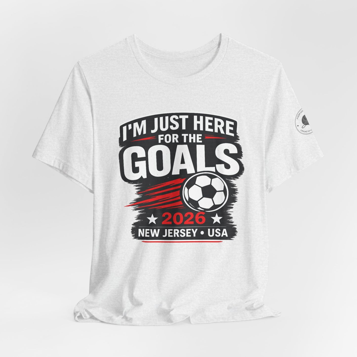 I'm Just Here for the Goals — Soccer Fan Tee | 2026 New Jersey USA