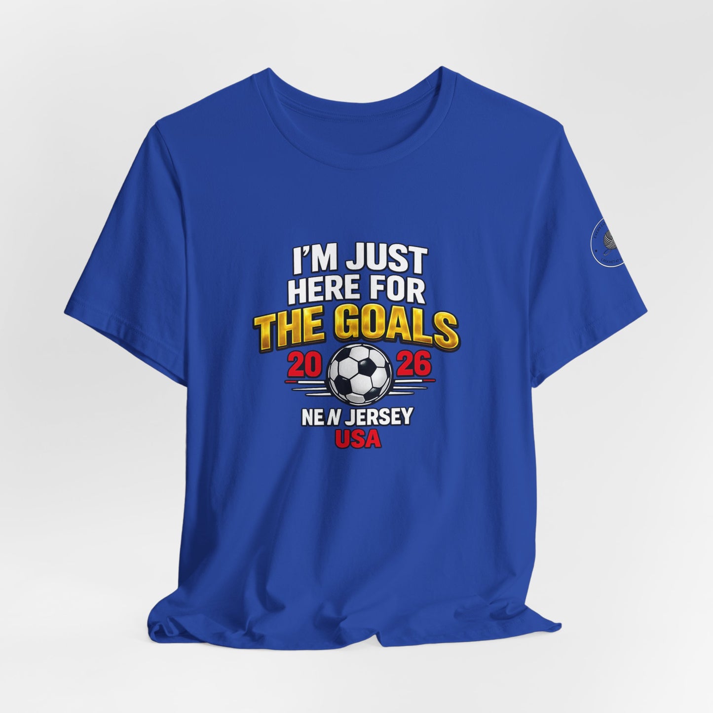 I'm Just Here For The Goals — 2026 Soccer Fan Tee New Jersey USA