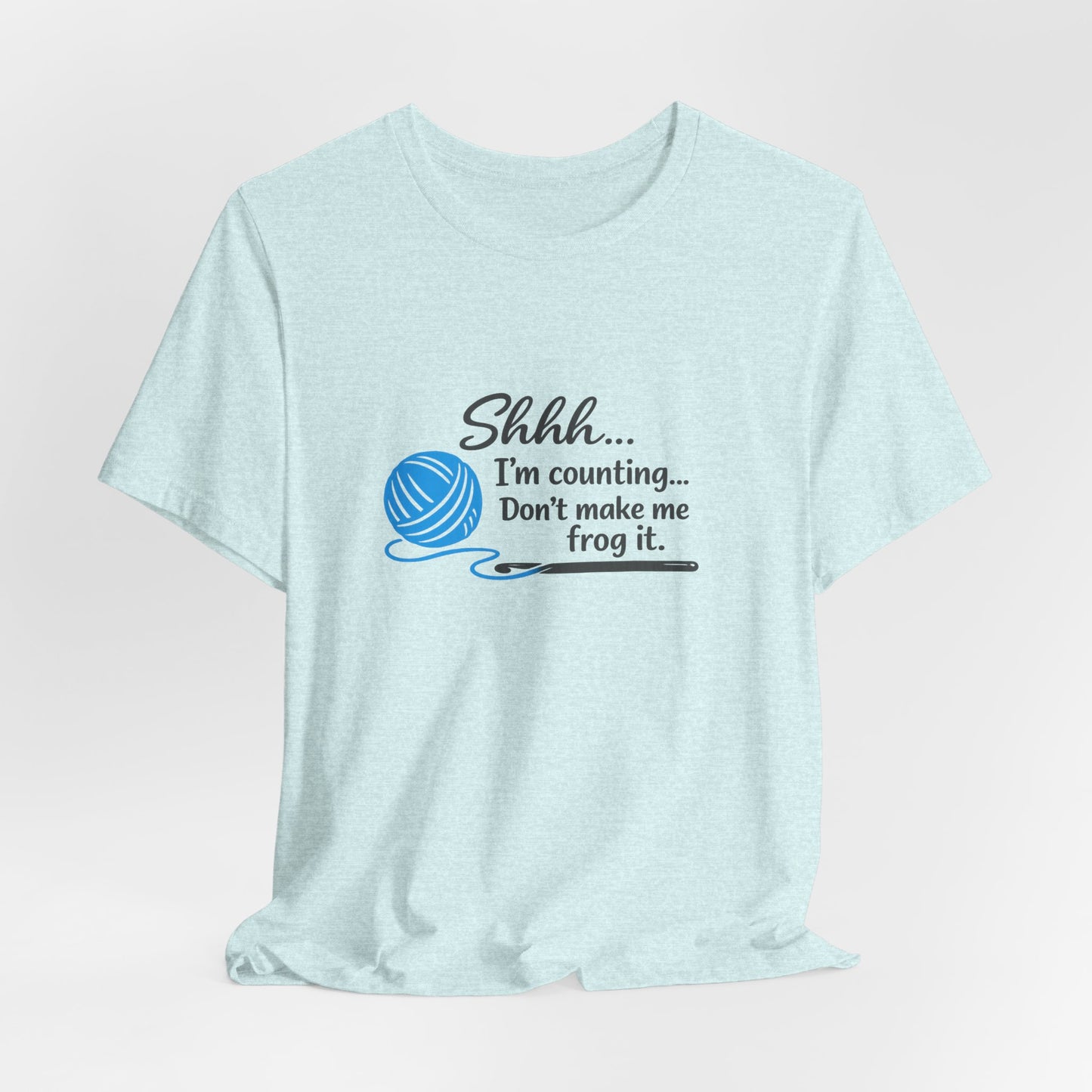 Knitting Tee: "Shhh... I'm counting. Don't make me frog it." Yarn Lover T-Shirt