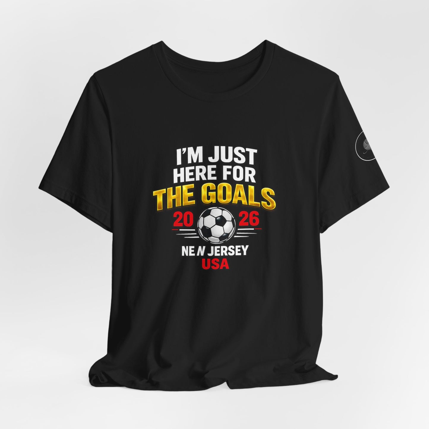 I'm Just Here For The Goals — 2026 Soccer Fan Tee New Jersey USA