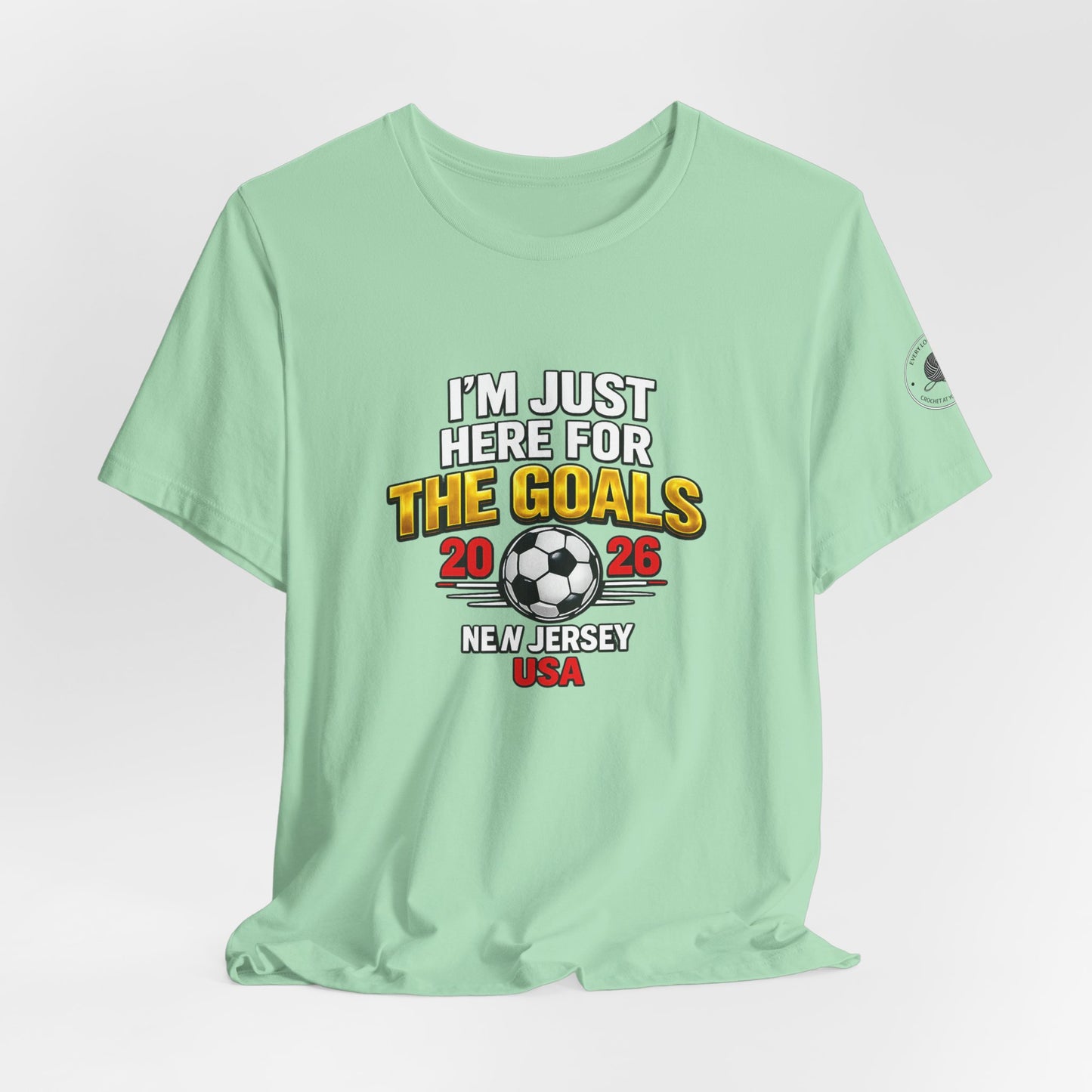 I'm Just Here For The Goals — 2026 Soccer Fan Tee New Jersey USA