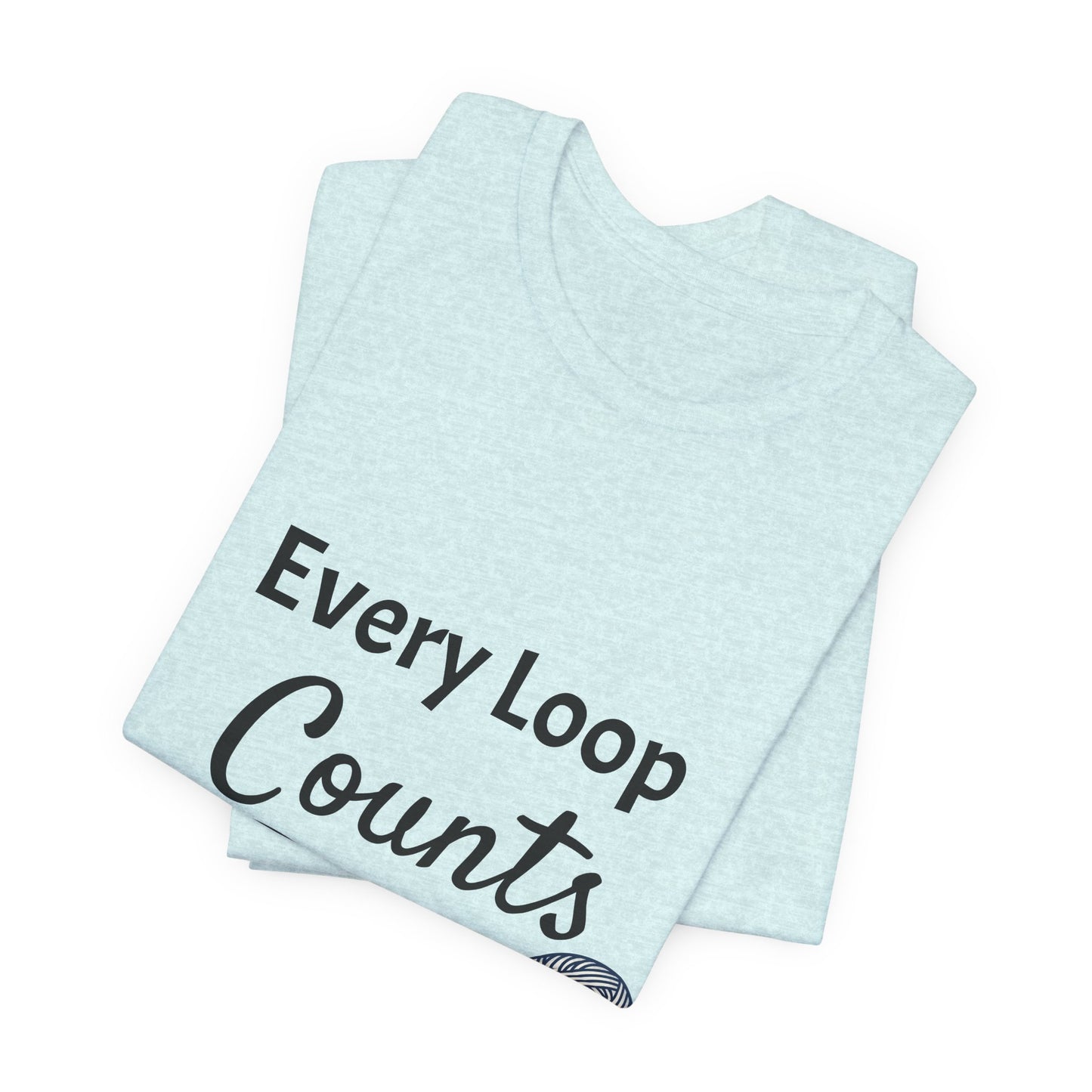 Every Loop Counts Knitting T‑Shirt - Yarn Lover Crochet Tee