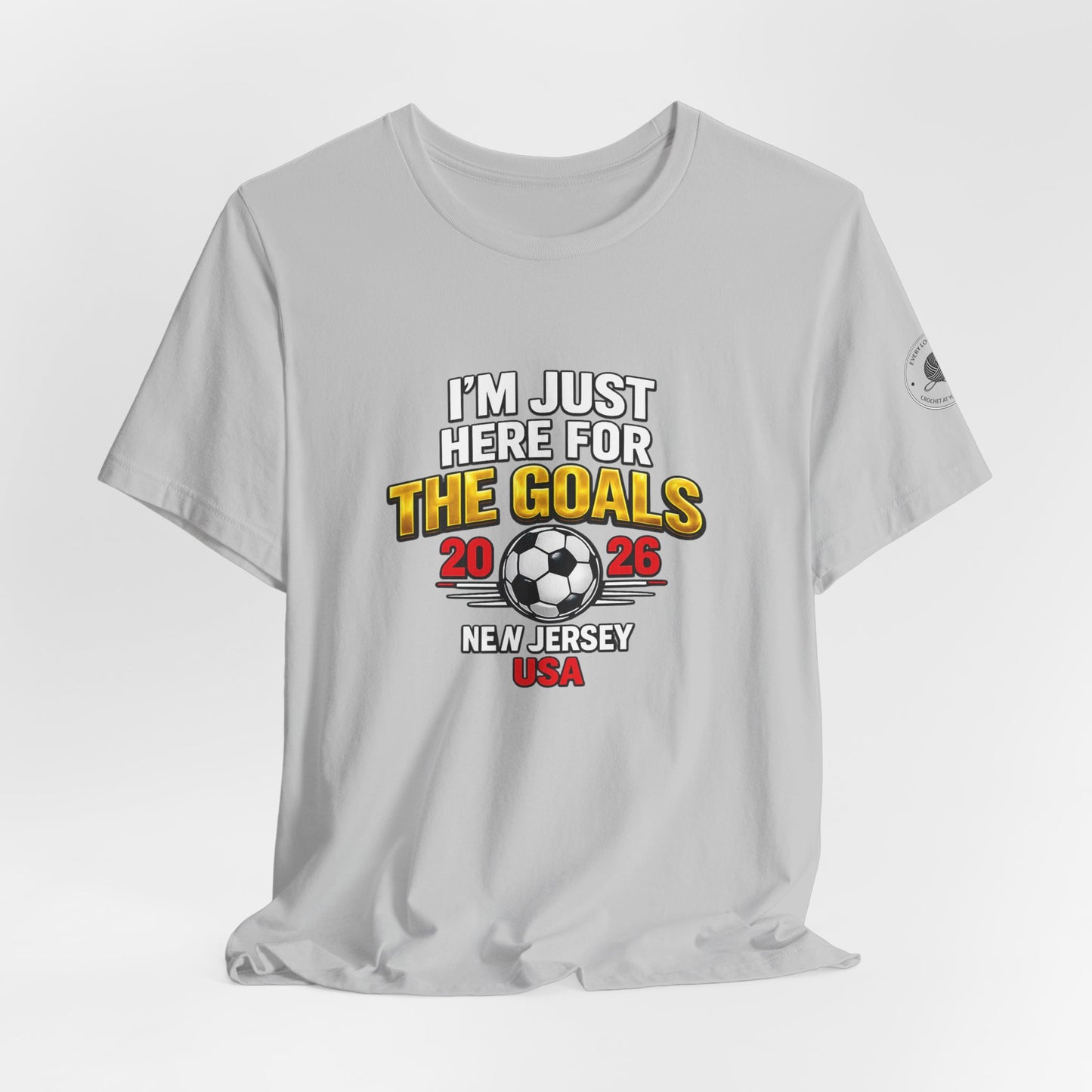 I'm Just Here For The Goals — 2026 Soccer Fan Tee New Jersey USA