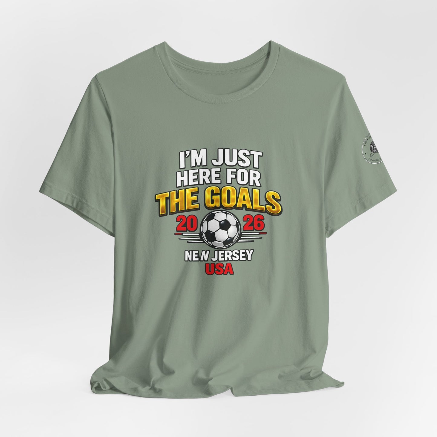 I'm Just Here For The Goals — 2026 Soccer Fan Tee New Jersey USA