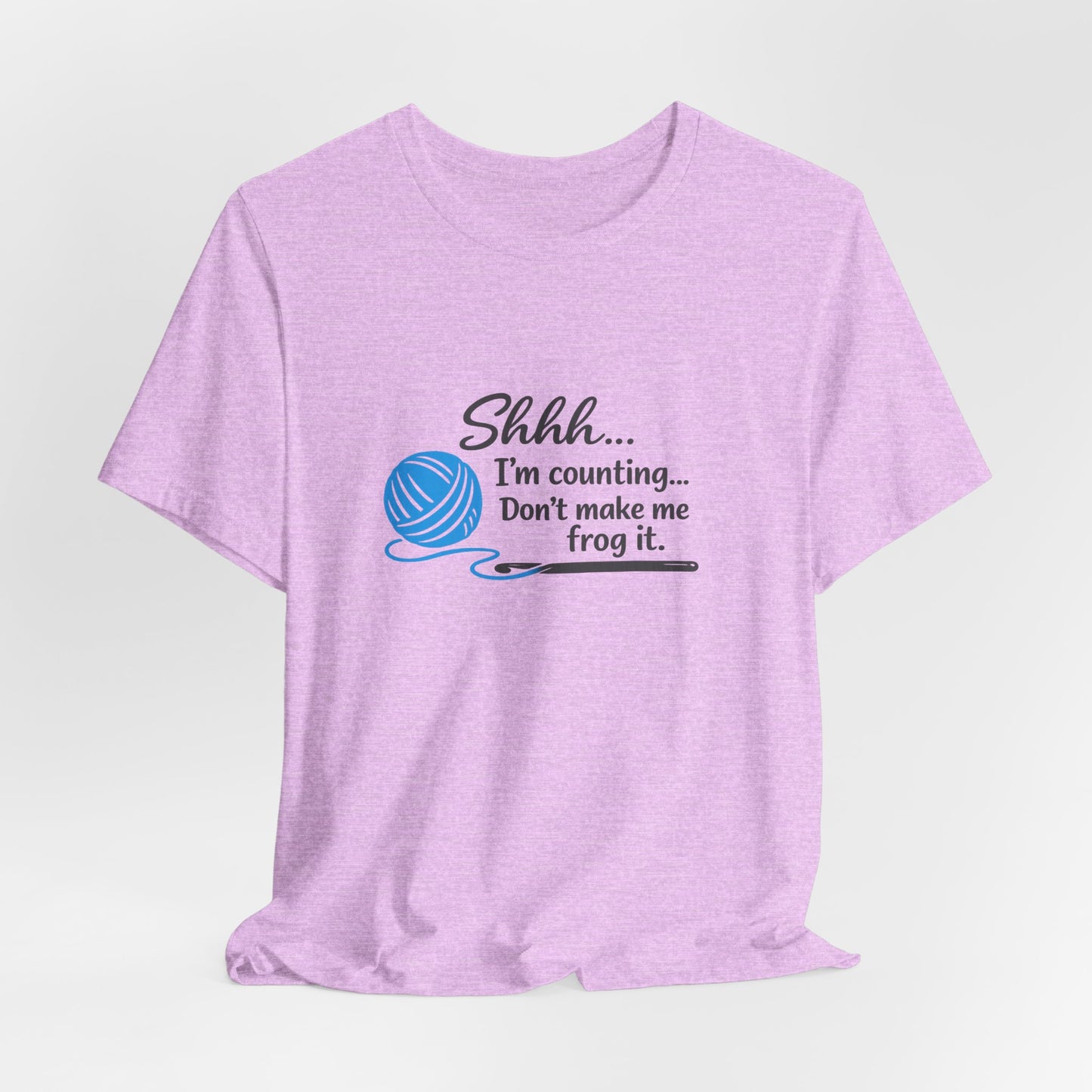 Knitting Tee: "Shhh... I'm counting. Don't make me frog it." Yarn Lover T-Shirt