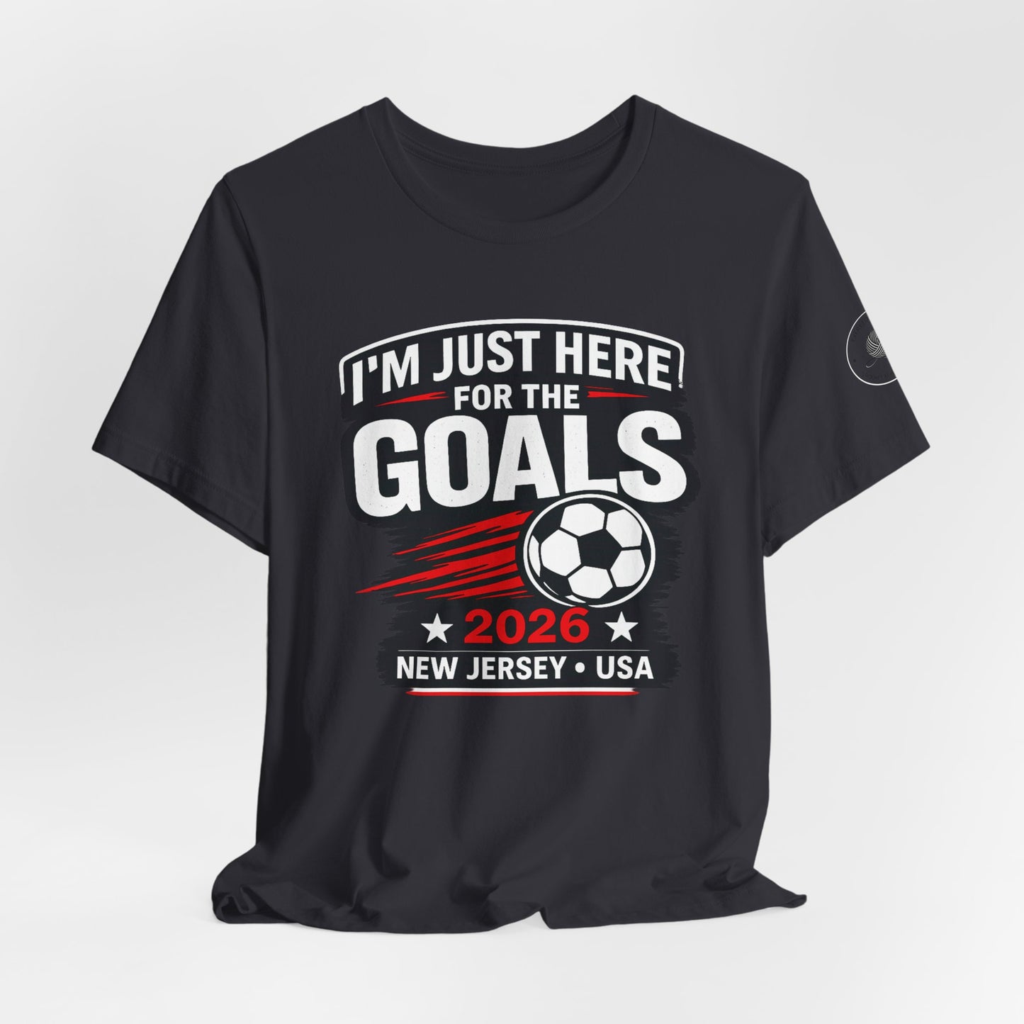 I'm Just Here for the Goals — Soccer Fan Tee | 2026 New Jersey USA