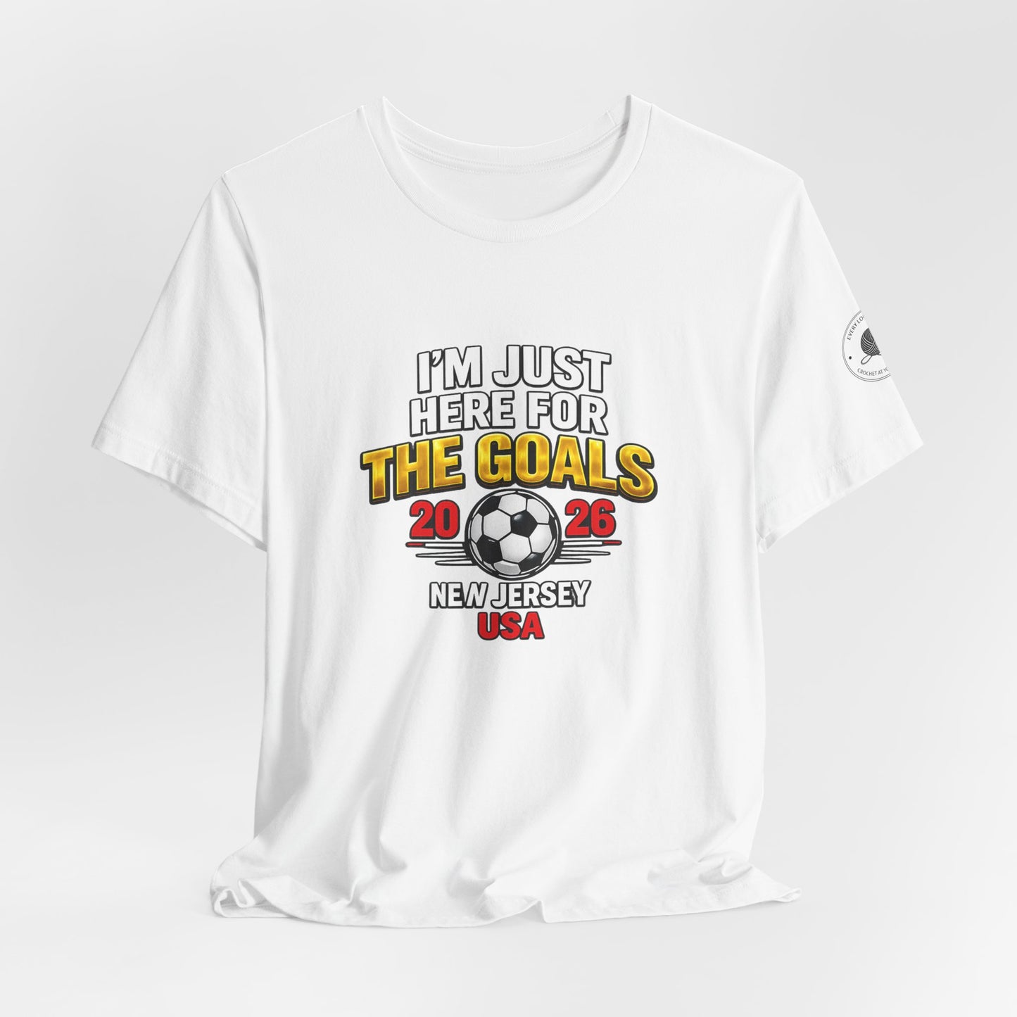 I'm Just Here For The Goals — 2026 Soccer Fan Tee New Jersey USA