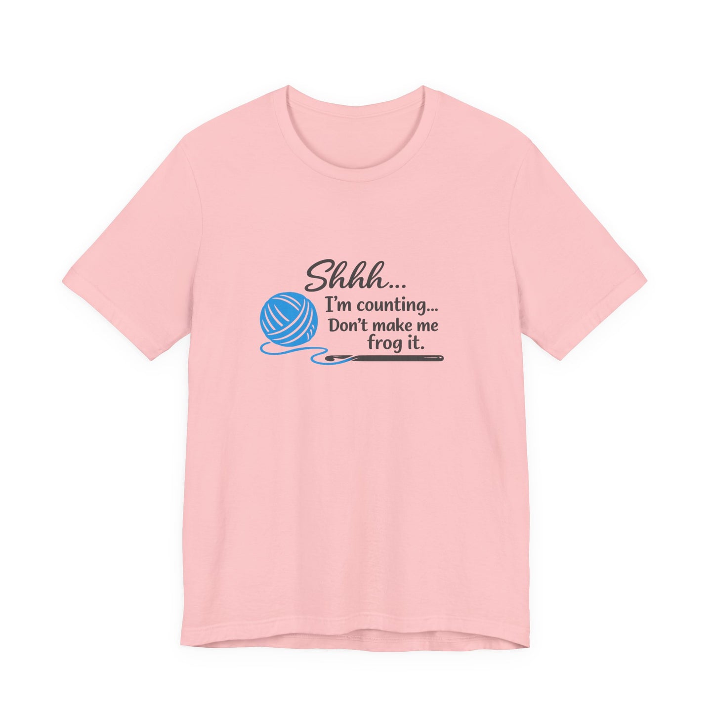 Knitting Tee: "Shhh... I'm counting. Don't make me frog it." Yarn Lover T-Shirt