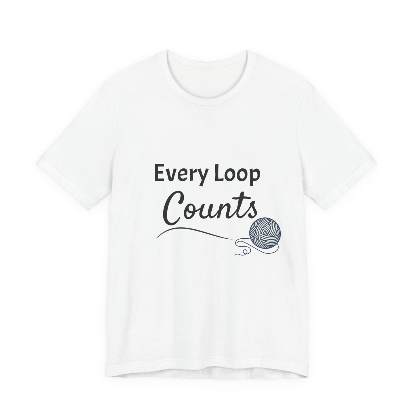 Every Loop Counts Knitting T‑Shirt - Yarn Lover Crochet Tee