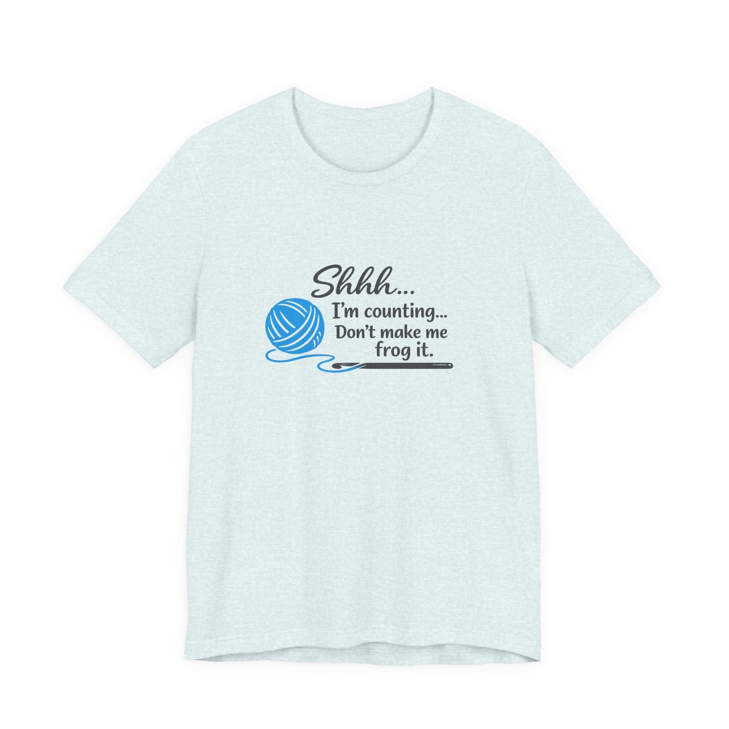 Knitting Tee: "Shhh... I'm counting. Don't make me frog it." Yarn Lover T-Shirt
