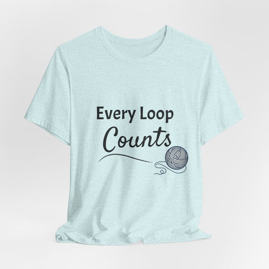 Every Loop Counts Knitting T‑Shirt - Yarn Lover Crochet Tee
