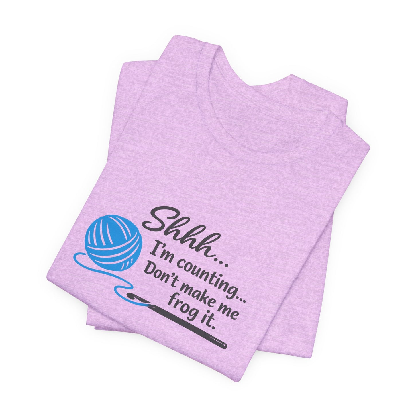 Knitting Tee: "Shhh... I'm counting. Don't make me frog it." Yarn Lover T-Shirt