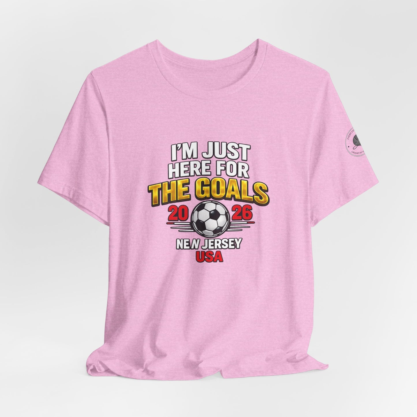 I'm Just Here For The Goals — 2026 Soccer Fan Tee New Jersey USA