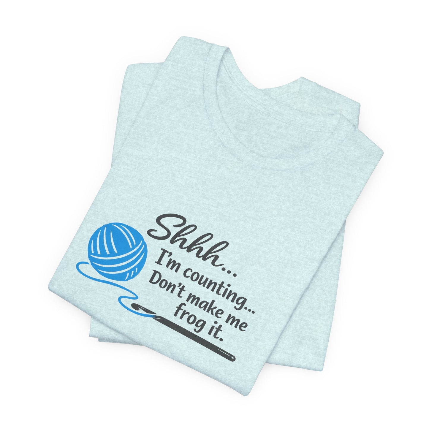 Knitting Tee: "Shhh... I'm counting. Don't make me frog it." Yarn Lover T-Shirt