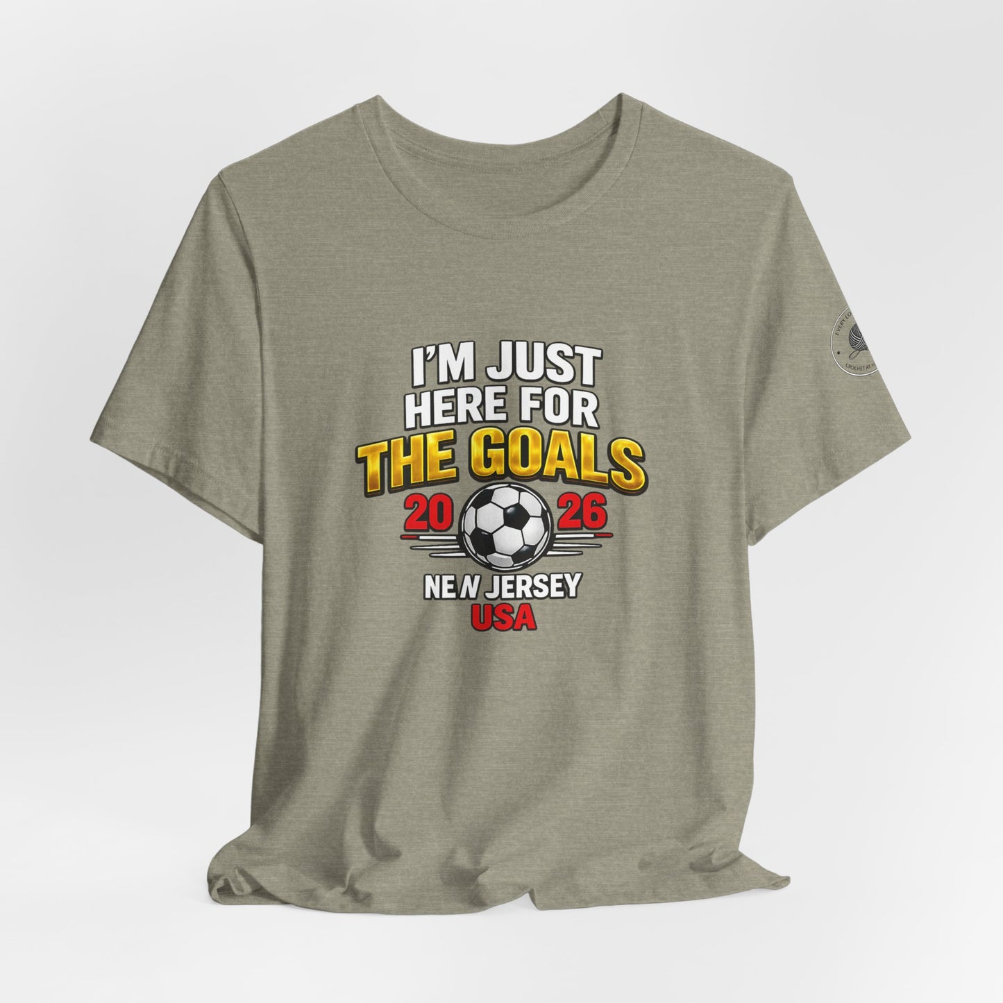 I'm Just Here For The Goals — 2026 Soccer Fan Tee New Jersey USA